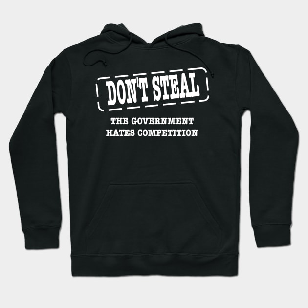 Don;t steal the government hates competition funny Hoodie by pickledpossums